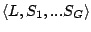 $\langle L, S_1,...S_G\rangle$