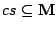 $cs \subseteq \mathbf{M}$