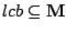 $lcb \subseteq \mathbf{M}$